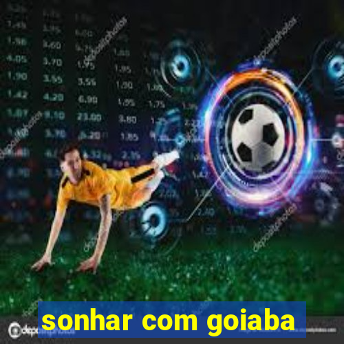 sonhar com goiaba